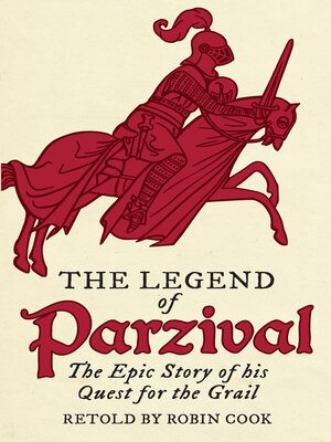 cover image of The Legend of Parzival: the Epic Story of his Quest for the Grail